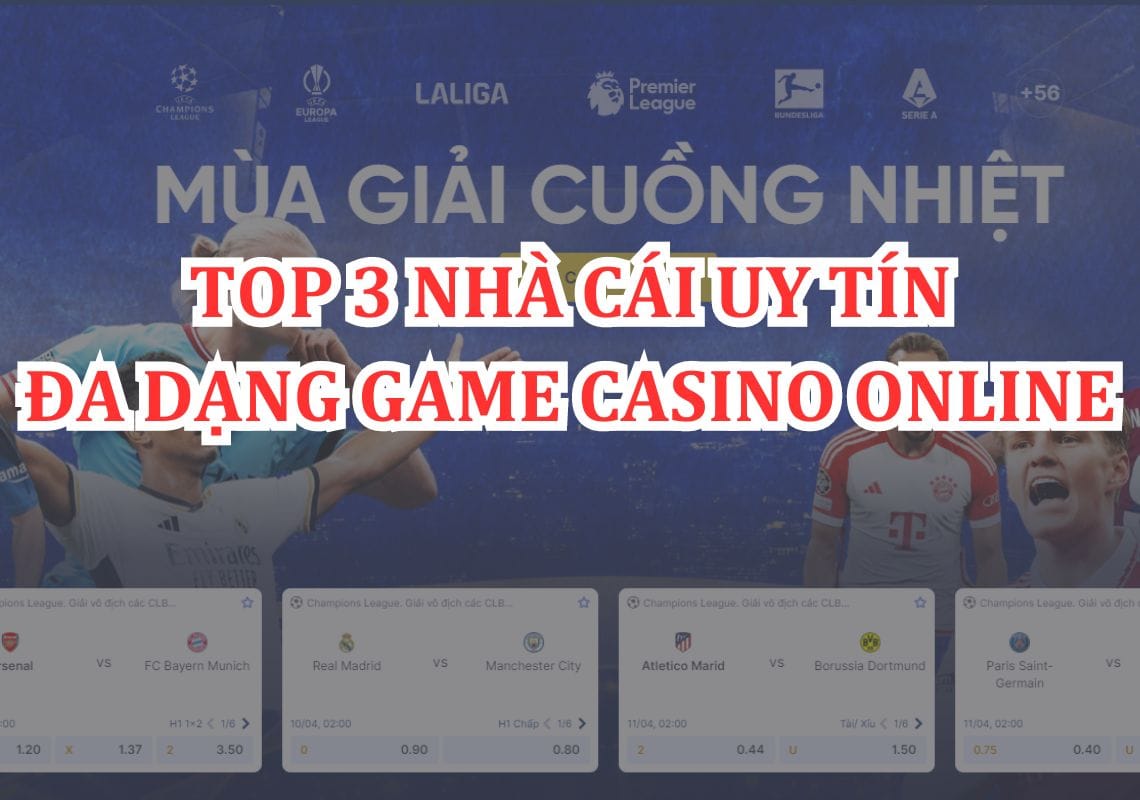 Top 3 Nhà Cái Cung Cấp Game Casino Trực Tuyến Uy Tín Nhất Việt Nam