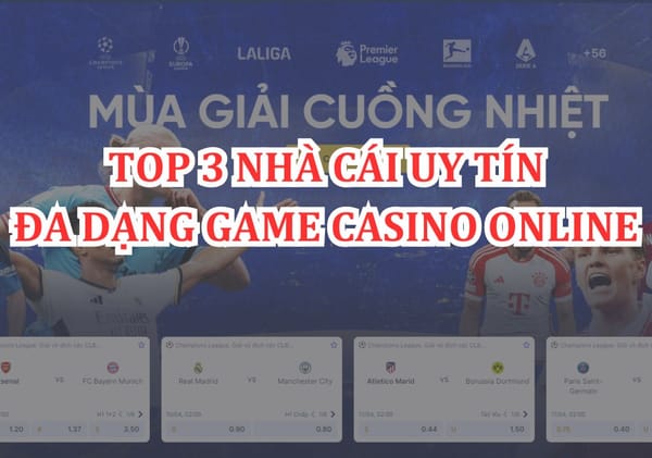 Top 3 Nhà Cái Cung Cấp Game Casino Trực Tuyến Uy Tín Nhất Việt Nam